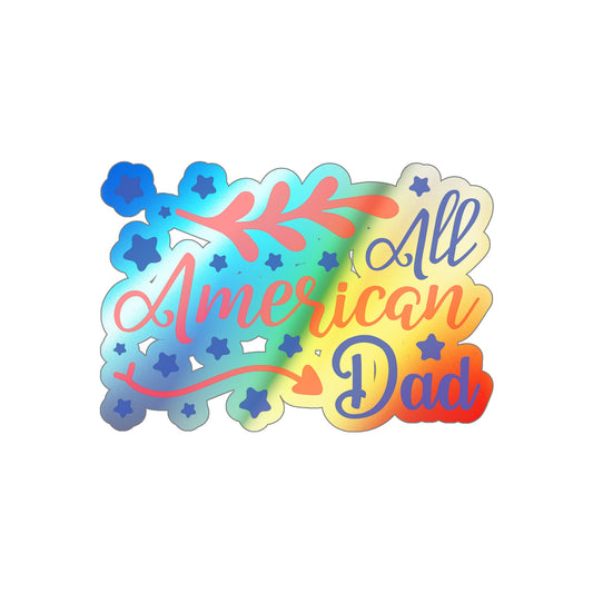 All American Dad Holographic Die-cut Stickers